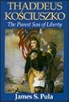 Thaddeus Kosciuszko: The Purest Son of Liberty Thaddeus Kosciuszko: The Purest Son of Liberty