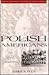 Polish Americans: An Ethnic...