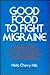 Good Food to Fight Migraine