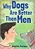 Why Dogs Are Better Than Men
