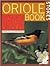 Stokes Oriole Book: The Complete Guide to Attracting, Identifying and Enjoying Orioles
