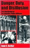 Danger, Duty, and Disillusion: The Worldview of Los Angeles Police Officers (Paperback)