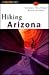 Hiking Arizona (State Hiking Guides Series)