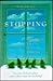 Stopping: How to Be Still When You Have to Keep Going