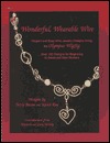 Wonderful, Wearable Wire: Elegant and Easy Wire Jewelry Designs Using the Olympus Wigjig : Over 180 Designs for Beginning to Advance Wire Workers (Spiral-bound)