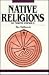 Native Religions of North America: The Power of Visions and Fertility (Religious Traditions of the World)