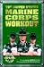 The United States Marine Corps Workout by Andrew Flach