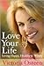 Love Your Life: Living Happy, Healthy, and Whole