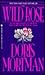 The Wild Rose by Doris Mortman