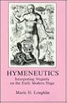 Hymeneutics: Interpreting Virginity on the Early Modern Stage
