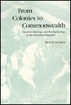 From Colonies to Commonwealth: Familial Ideology and the Beginnings of the American Republic (New Studies in American Intellectual and Cultural History)