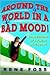 Around the World in a Bad Mood!