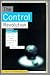 The Control Revolution: How the Internet is Putting Individuals in Charge and Changing the World We Know