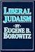 Liberal Judaism by Eugene B. Borowitz