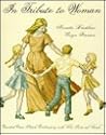 In Tribute to Woman: Monuments to Womanhood In Tribute to Woman: Monuments to Womanhood