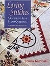Loving Stitches: A Guide to Fine Hand Quilting