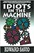 Idiots in the Machine