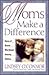 Moms Make a Difference: Sto...