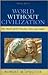 World Without Civilization:...
