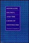 Heidegger, Dilthey, and the Crisis of Historicism (Paperback)