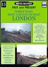North West, West and South West London (British Railways Past and Present, #13)