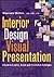 Interior Design Visual Presentation: A Guide to Graphics, Models, and Presentation Techniques