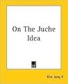 On The Juche Idea