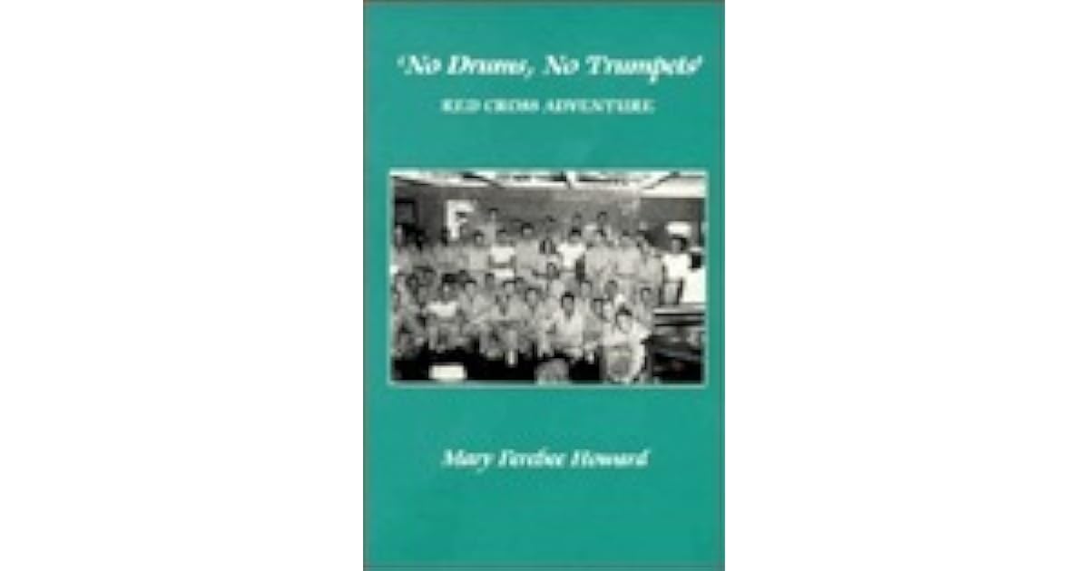 No drums, no trumpets Red Cross adventure by Mary Ferebee Howard