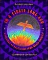 In a Circle Long Ago: A Treasury of Native Lore from North America: (Native American; ALA Notable Book)