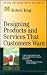 Designing Products and Services That Customers Want (Management Master Series)