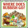 Where Does Rubbish Go? (Usborne Starting Point Science)