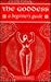 The Goddess: A Beginner's Guide