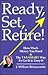 Ready, Set, Retire! by J. William Brimacombe
