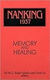 Nanking 1937: Memory and Healing (Studies of the East Asian Institute)