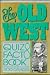 The Old West Quiz and Fact Book