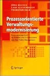 Prozessorientierte Verwaltungsmodernisierung: Prozessmanagement im Zeitalter von E-Government und New Public Management (German Edition)