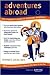 Adventures Abroad: The Student's Guide to Studying Overseas