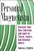 Personal Magnetism: Discover Your Own Charisma and Learn to Charm, Inspire, and Influence Others