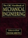 The CRC Handbook of Mechanical Engineering The CRC Handbook of Mechanical Engineering