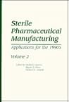 Sterile Pharmaceutical Manufacturing: Applications for the 1990's Sterile Pharmaceutical Manufacturing: Applications for the 1990's