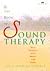 The Book of Sound Therapy: Heal Yourself with Music and Voice