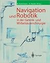 Navigation und Robotic in der Gelenk- und Wirbelsäulenchirurgie (German Edition)