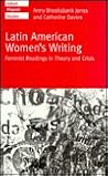 Latin American Women's Writing: Feminist Readings in Theory and Crisis (Oxford Hispanic Studies) Latin American Women's Writing: Feminist Readings in Theory and Crisis (Oxford Hispanic Studies)