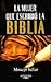 La mujer que escribió la Biblia