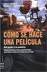 Cómo se hace una película: Del guión a la pantalla, la colaboración de los profesionales y las fases de la producción de un filme
