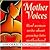 Mother Voices: Real Women Write About Growing into Motherhood