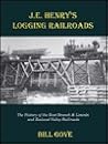J.E. Henry's Logging Railroads: The History of the East Branch & Lincoln and the Zealand Valley Railroads J.E. Henry's Logging Railroads: The History of the East Branch & Lincoln and the Zealand Valley Railroads
