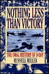 Nothing Less Than Victory: The Oral History of D-Day (Paperback)