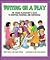 Putting on a Play: The Young Playwright's Guide to Scripting, Directing, and Performing