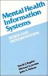 Mental health information systems: Design and implementation (Books in library and information science)